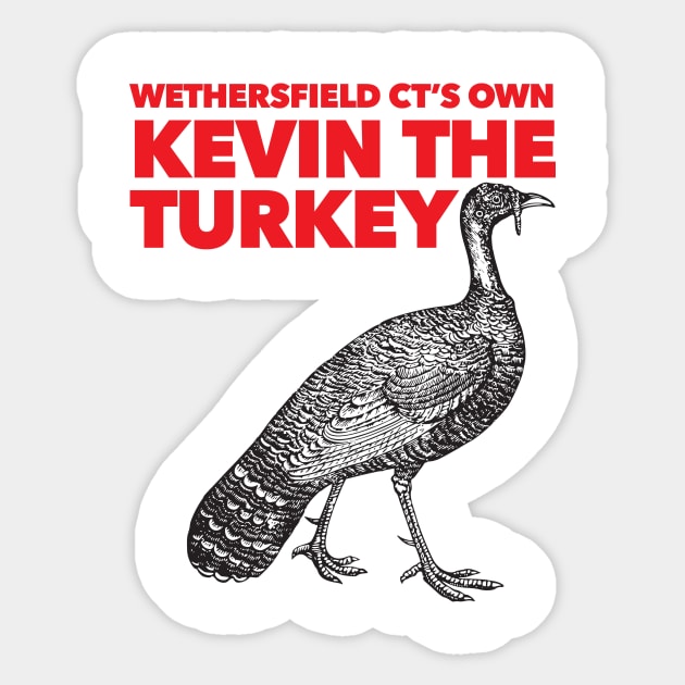 Wethersfield CT's Own Kevin The Turkey Sticker by Nonstop Shirts